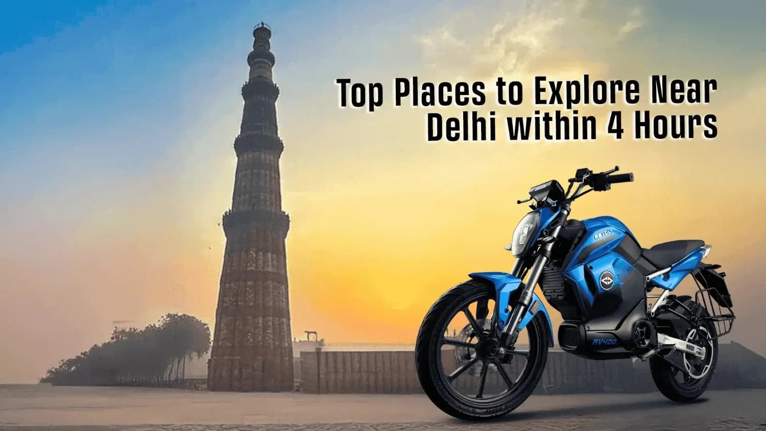 Places Near Delhi Within 4 Hours on Electric Bike